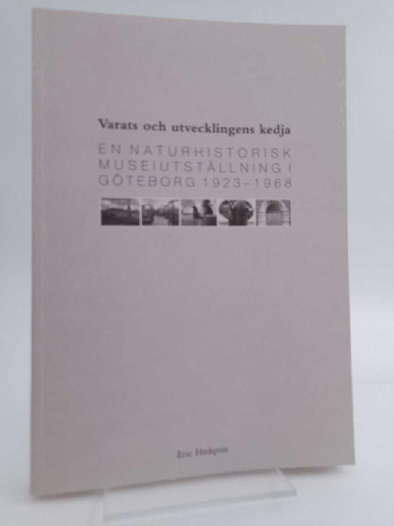 Varats och utvecklingens kedja : en naturhistorisk museiutst&auml;llning i G&ouml;teborg 1923-1968