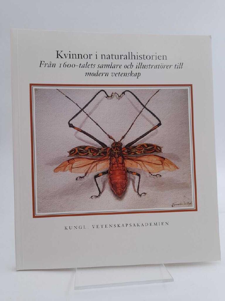 Kvinnor i naturalhistorien : fr&aring;n 1600-talets samlare och illustrat&ouml;rer till modern vetenskap : utst&auml;llning p&aring; Observatoriemuseet, Stockholm [12 september 1998-10 januari 1999]