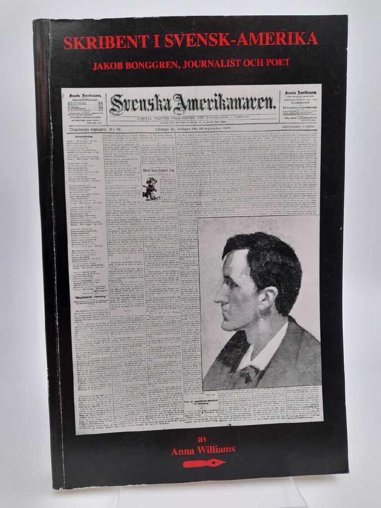 Skribent i Svensk-Amerika : Jakob Bonggren, journalist och poet = Writer in Swedish-America : Jakob Bonggren, journalist and poet