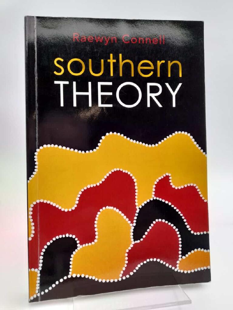 Southern Theory: Social Science And The Global Dynamics Of Knowledge