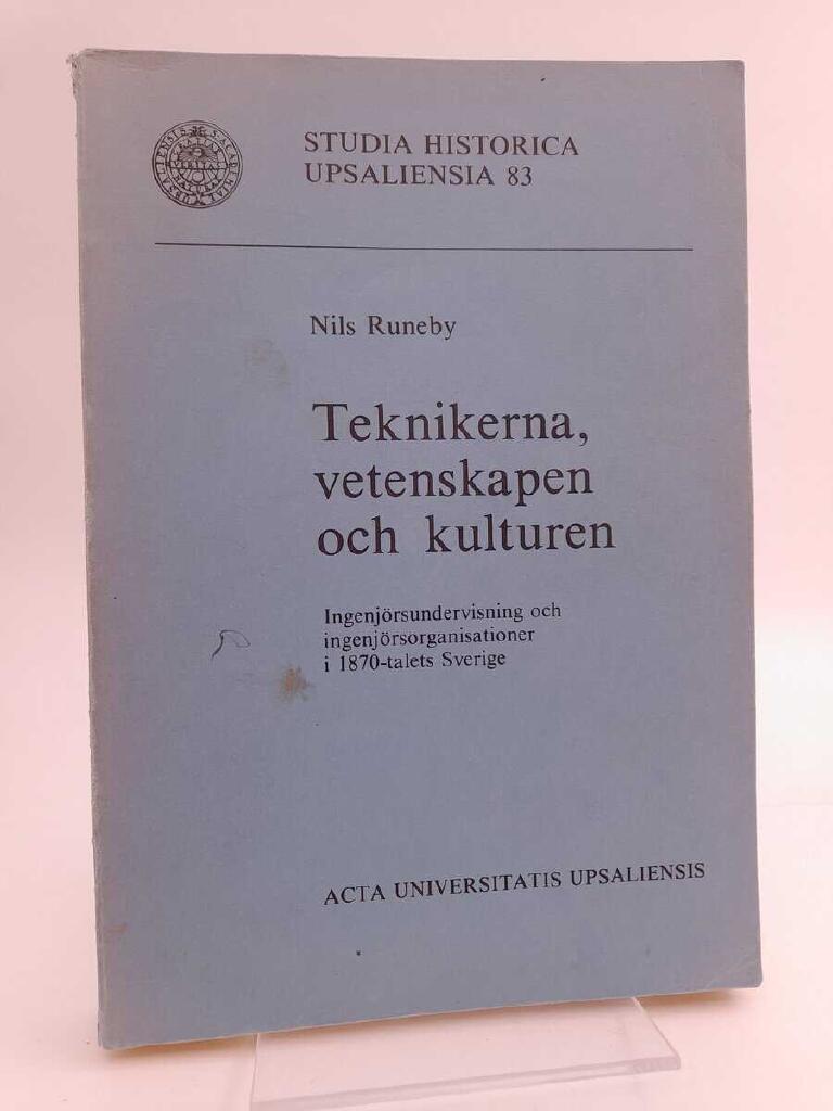 Teknikerna, vetenskapen och kulturen : ingenj&ouml;rsundervisning och ingenj&ouml;rsorganisationer i 1870-talets Sverige