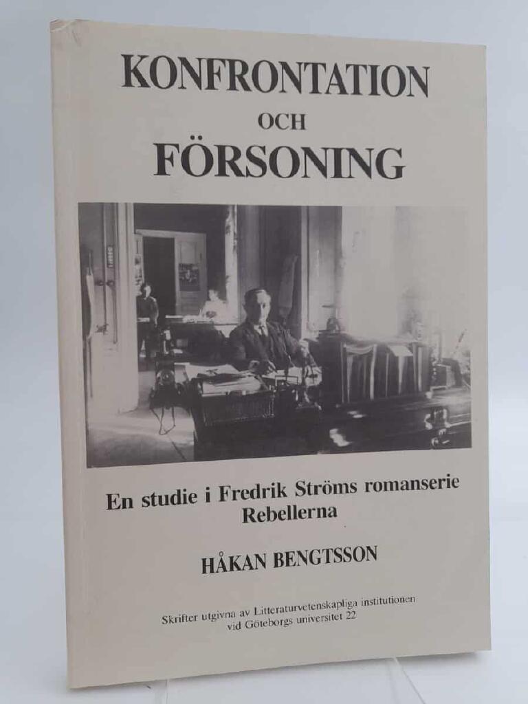 Konfrontation och f&ouml;rsoning : en studie i Fredrik Str&ouml;ms romanserie Rebellerna = [Confrontation and reconciliation] : [a study of Fredrik Str&ouml;m's novel series Rebellerna (The rebels)]