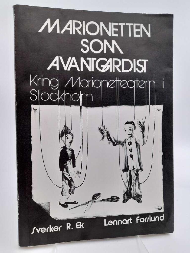 Marionetten som avantgardist - kring Marionetteatern i Stockholm = [The puppet as an avant-gardist] : [on the Stockholm Marionette theatre]