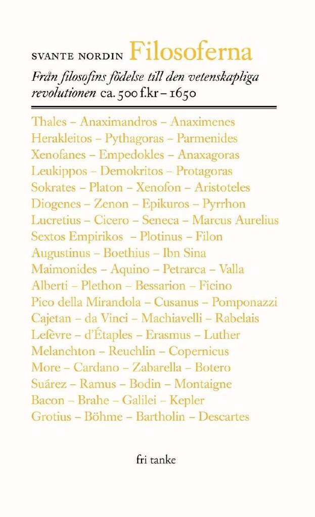 Filosoferna - Fr&aring;n filosofins f&ouml;delse till den vetenskapliga revolutionen ca. 500 f.kr-1650