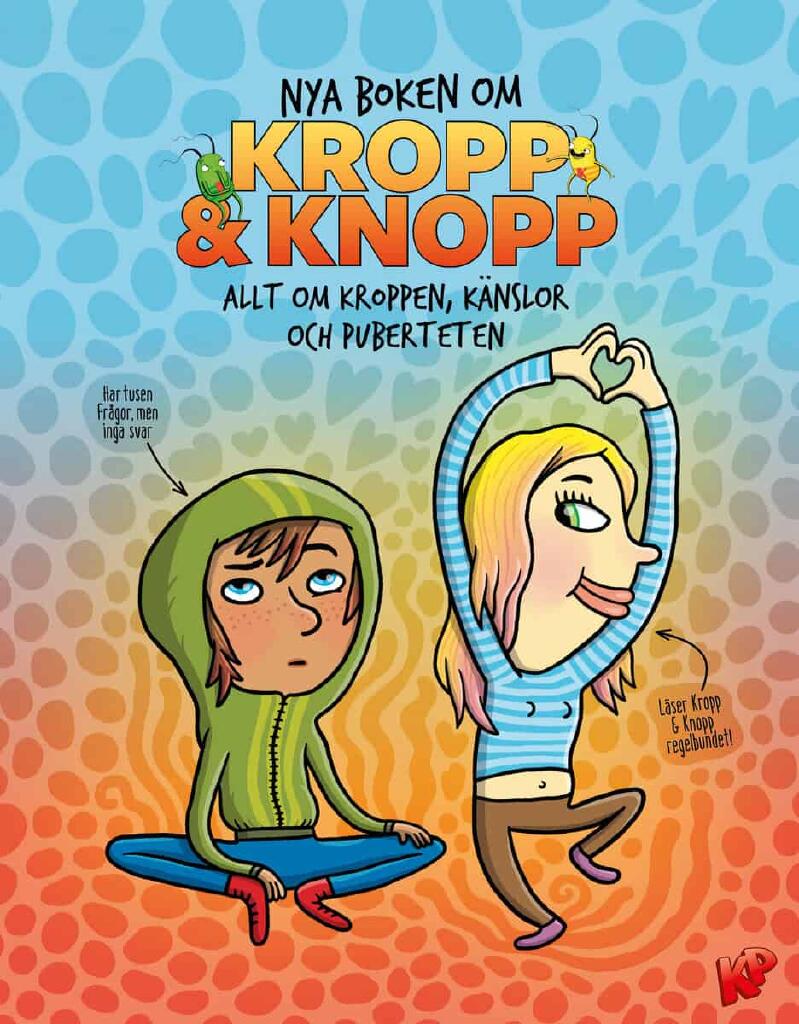 Nya boken om Kropp & knopp - Allt om kroppen, k&auml;nslor och puberteten