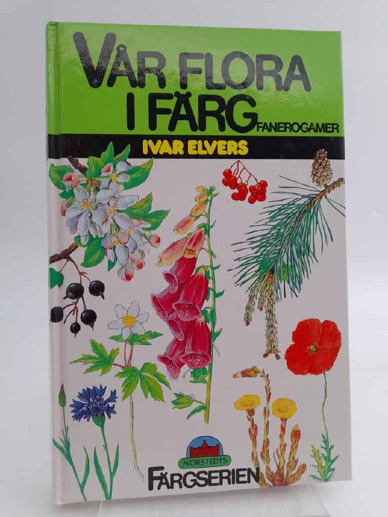V&aring;r flora i f&auml;rg. Fanerogamer