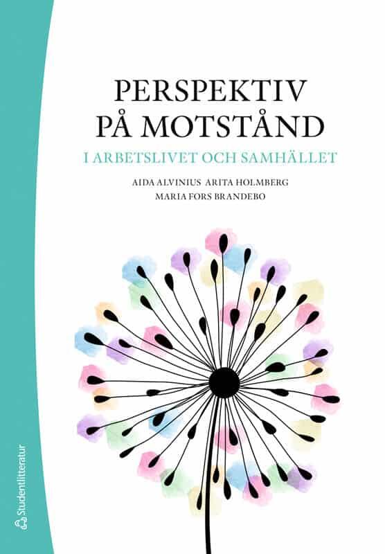 Perspektiv p&aring; motst&aring;nd i arbetslivet och samh&auml;llet
