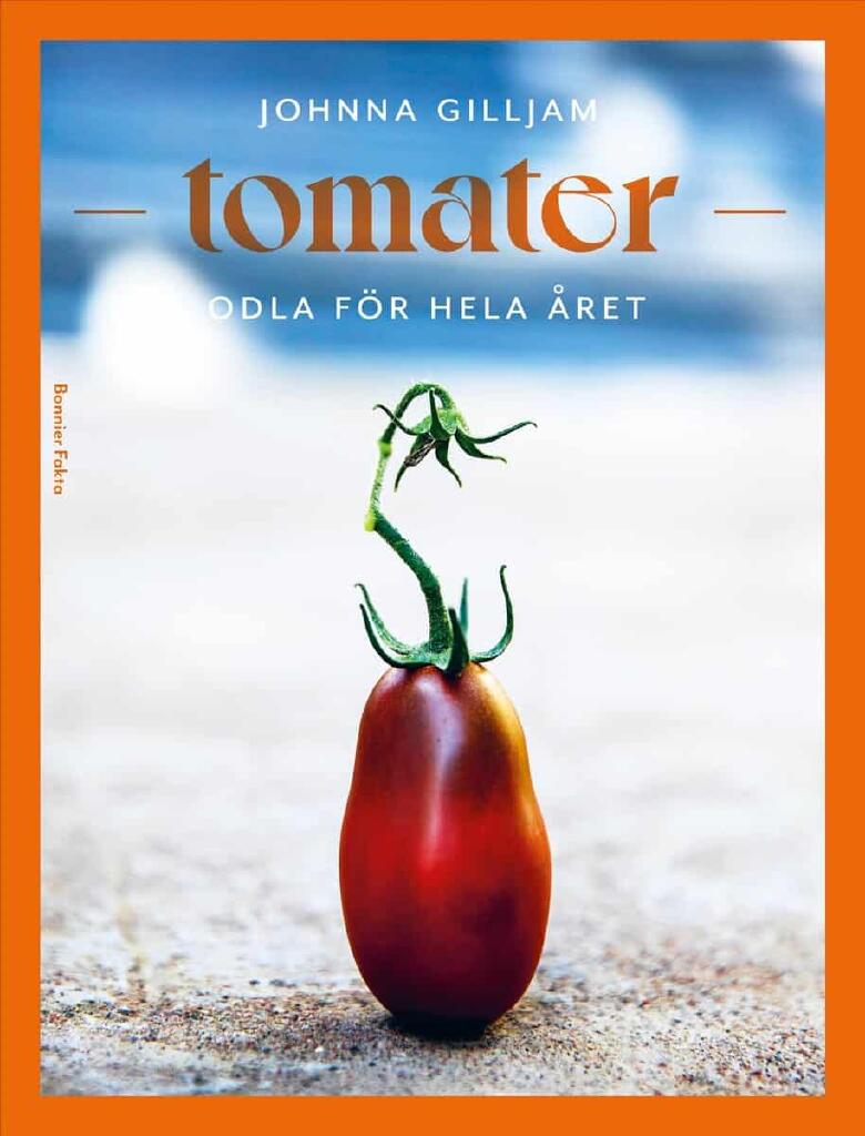 Tomater - odla f&ouml;r hela &aring;ret