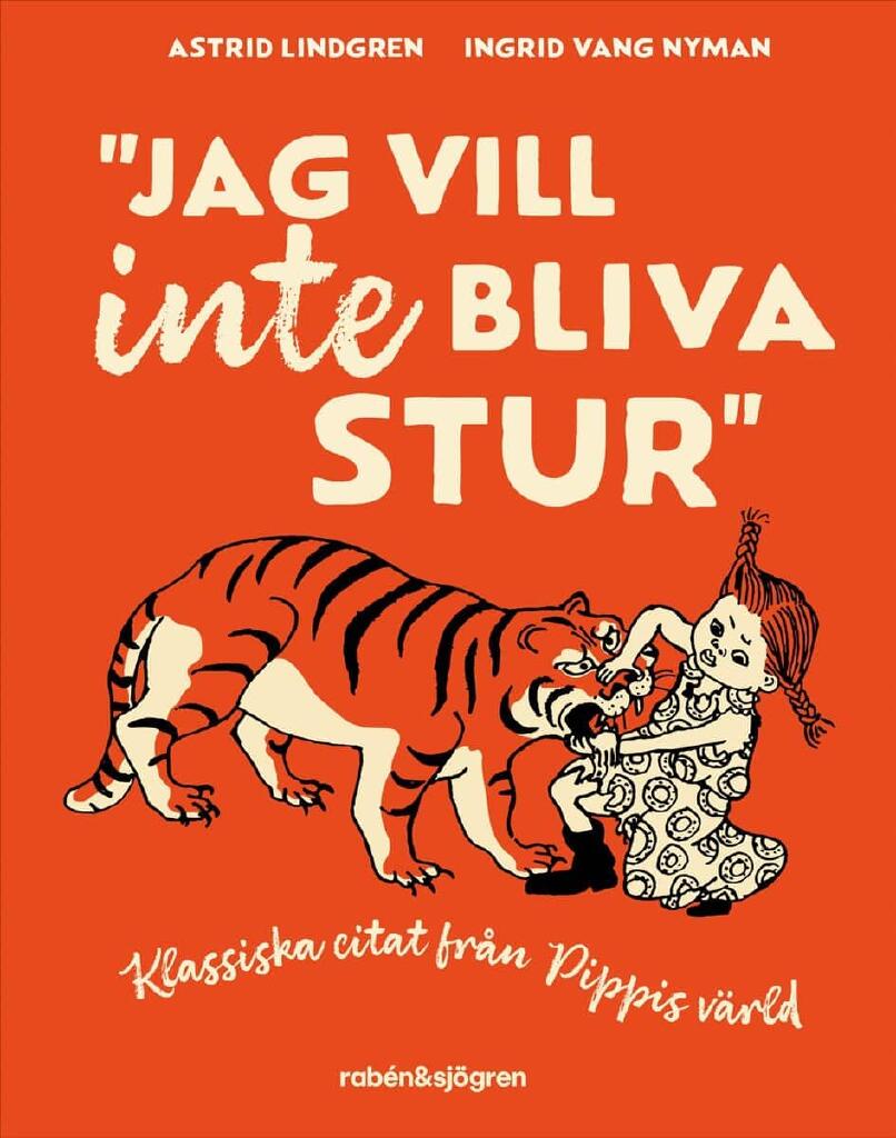 "Jag vill inte bliva stur" - klassiska citat fr&aring;n Pippis v&auml;rld