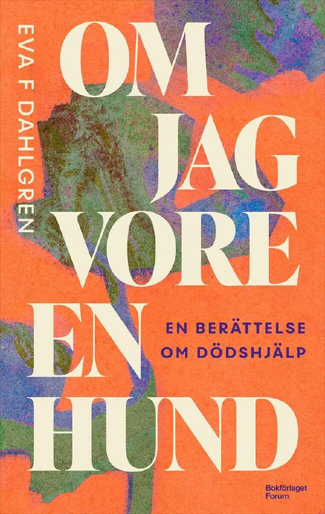 Om jag vore en hund - en ber&auml;ttelse om d&ouml;dshj&auml;lp