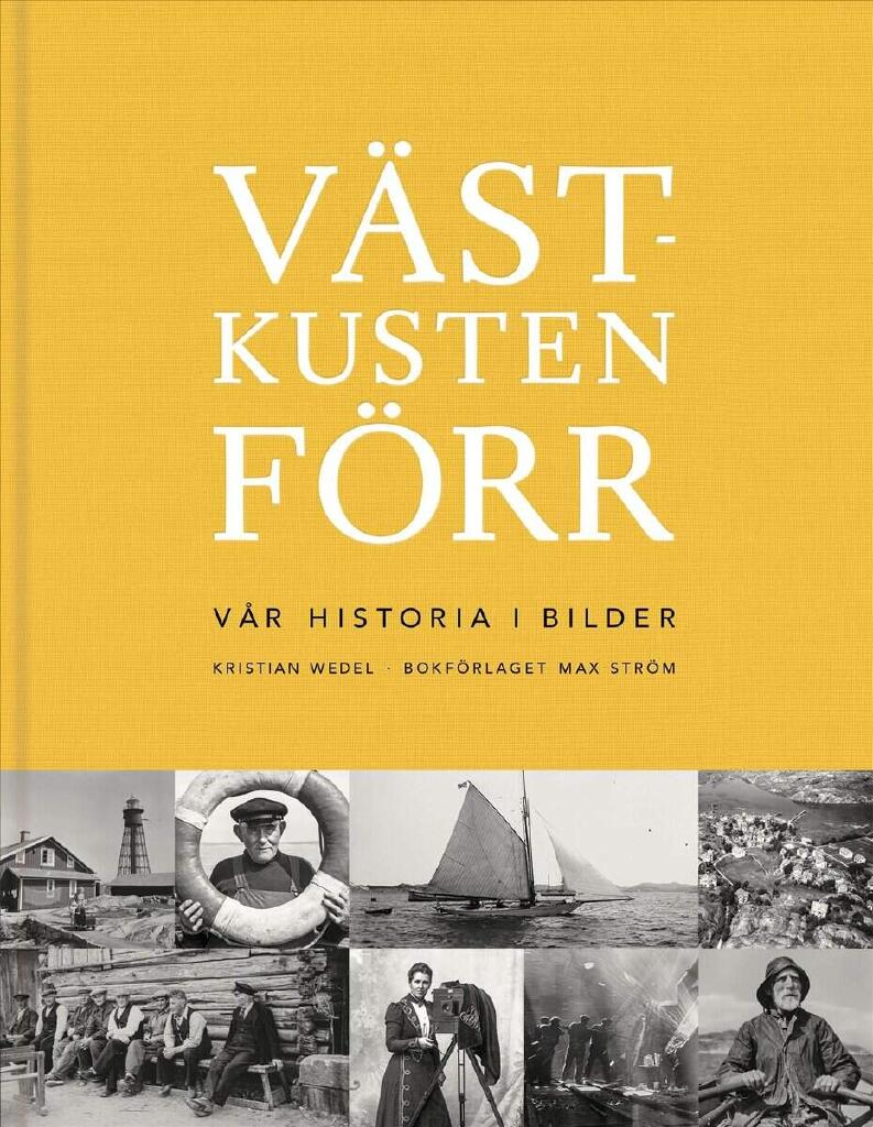 V&auml;stkusten f&ouml;rr - v&aring;r historia i bilder