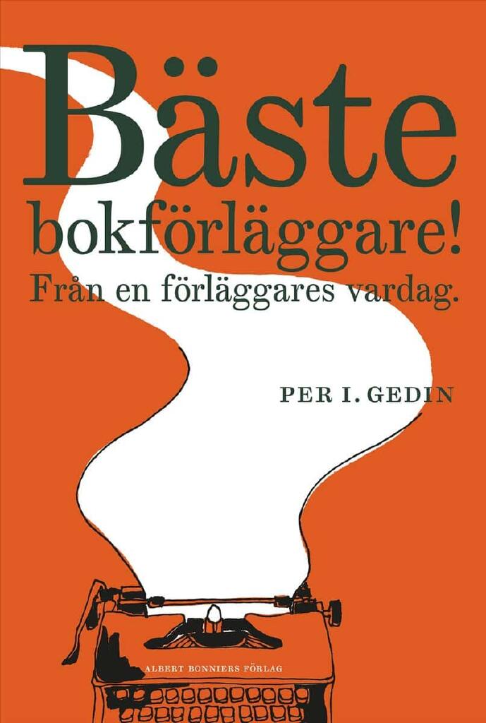B&auml;ste bokf&ouml;rl&auml;ggare! - fr&aring;n en f&ouml;rl&auml;ggares vardag