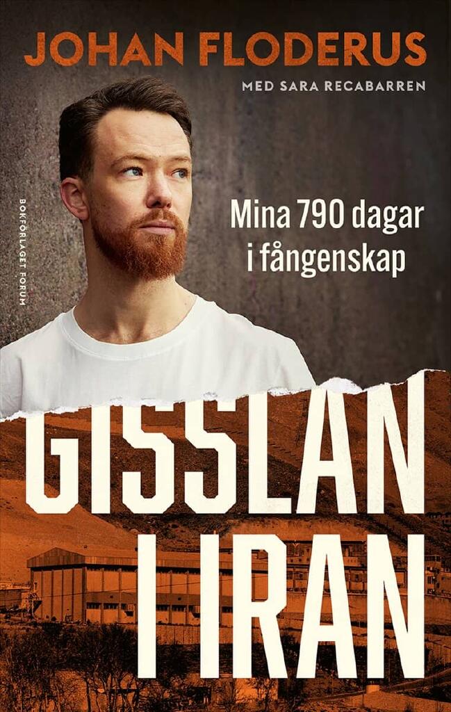 Gisslan i Iran - mina 790 dagar i f&aring;ngenskap