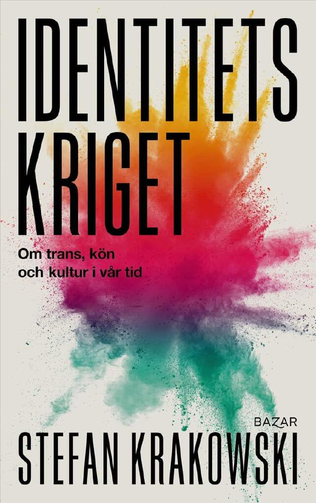 Identitetskriget - om trans, k&ouml;n och kultur i v&aring;r tid