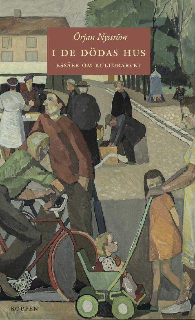 I de d&ouml;das hus - ess&auml;er om kulturarvet