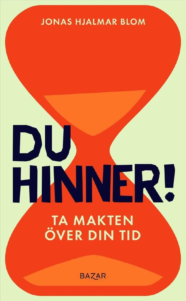 Du hinner! - ta makten &ouml;ver din tid