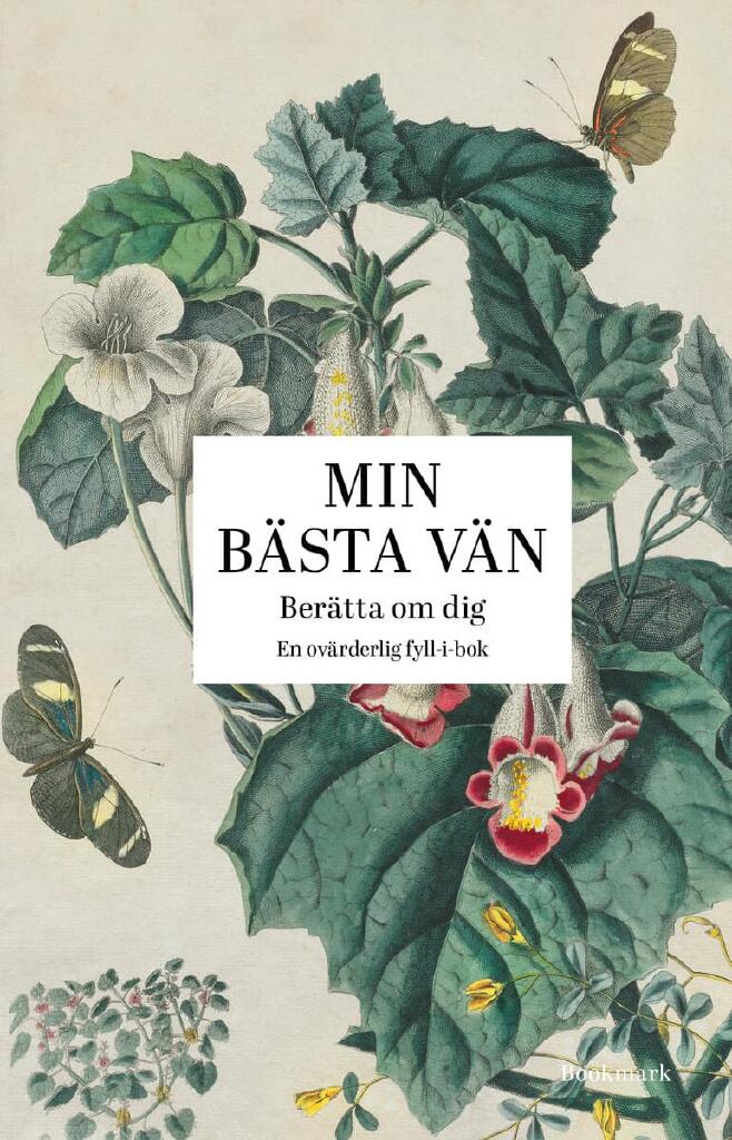 Min b&auml;sta v&auml;n - ber&auml;tta om dig - en ov&auml;rderlig fyll-i-bok