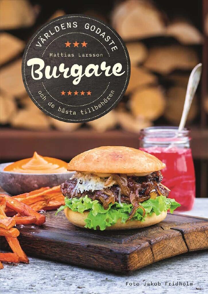 V&auml;rldens godaste burgare - och de b&auml;sta tillbeh&ouml;ren