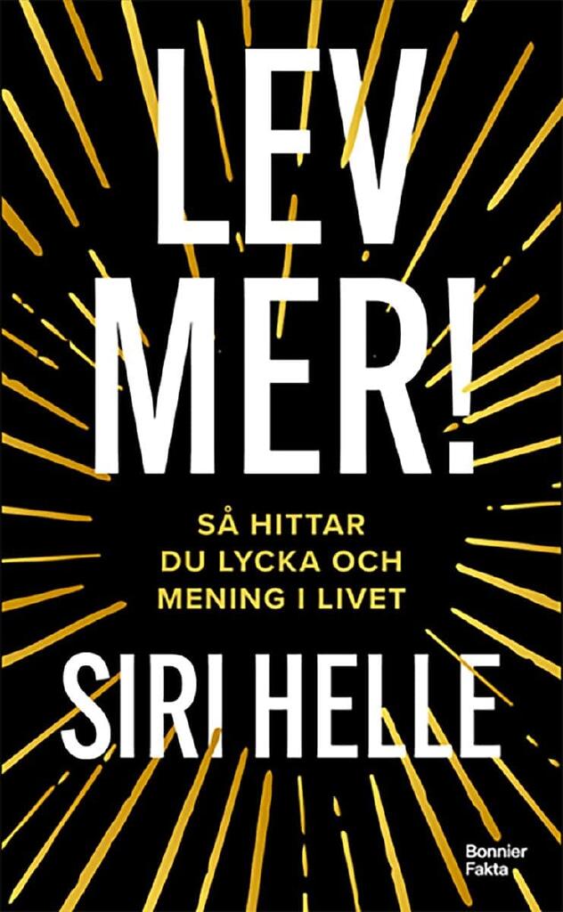 Lev mer! - s&aring; hittar du lycka och mening i livet