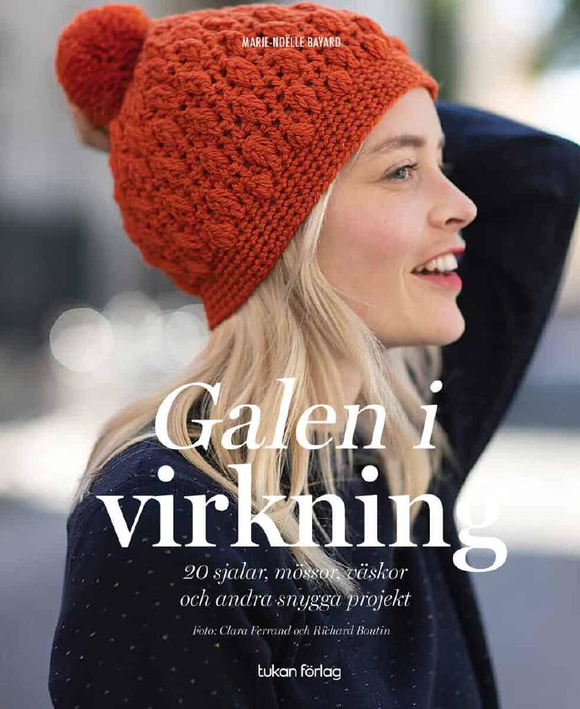Galen i virkning - 20 sjalar, m&ouml;ssor, v&auml;skor och andra snygga projekt