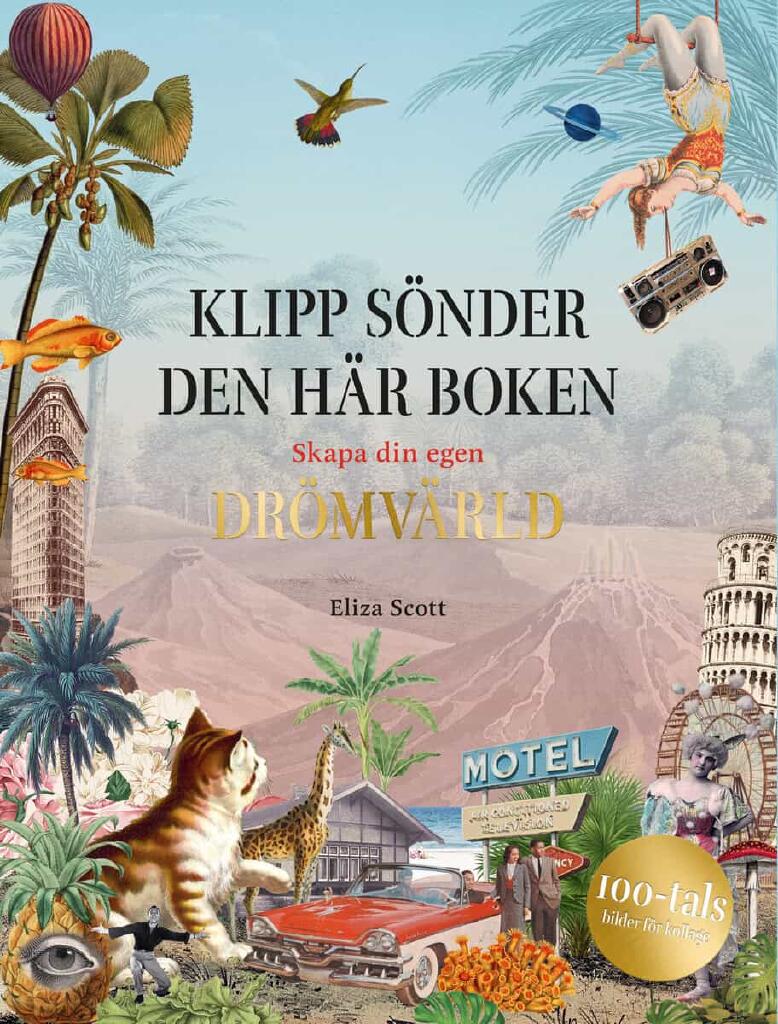 Klipp s&ouml;nder den h&auml;r boken - skapa din egen dr&ouml;mv&auml;rld