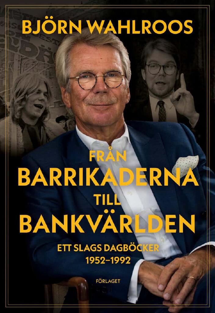 Fr&aring;n barrikaderna till bankv&auml;rlden - ett slags dagb&ouml;cker 1952-1992