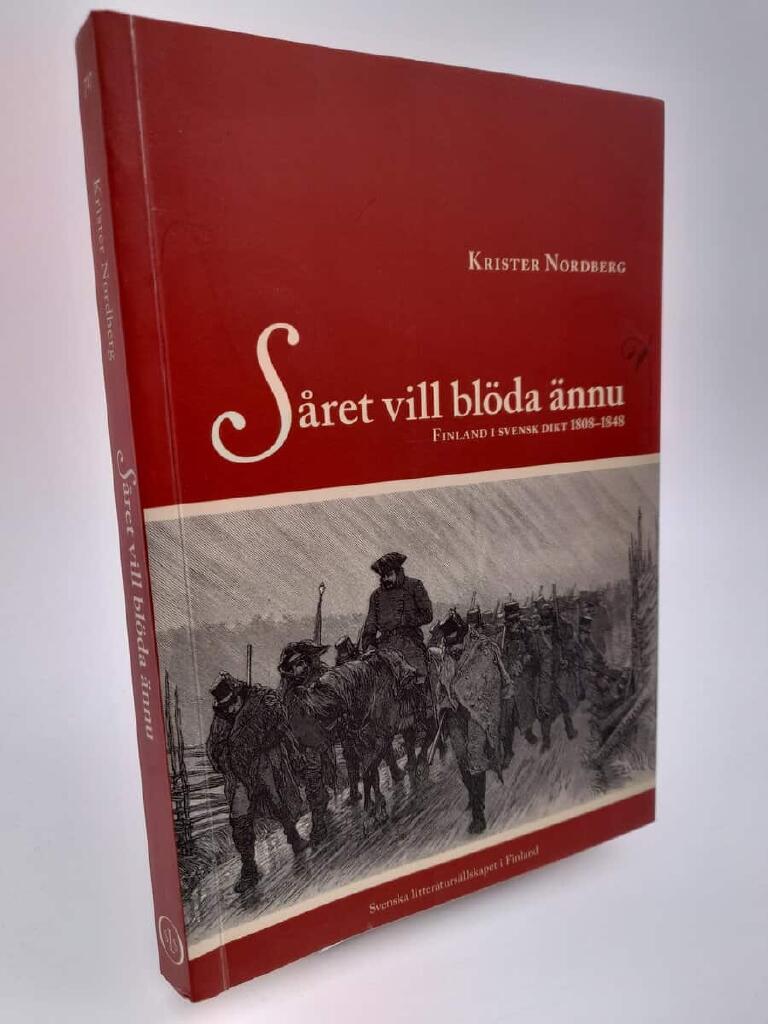 S&aring;ret vill bl&ouml;da &auml;nnu : Finland i svensk dikt 1808-1848