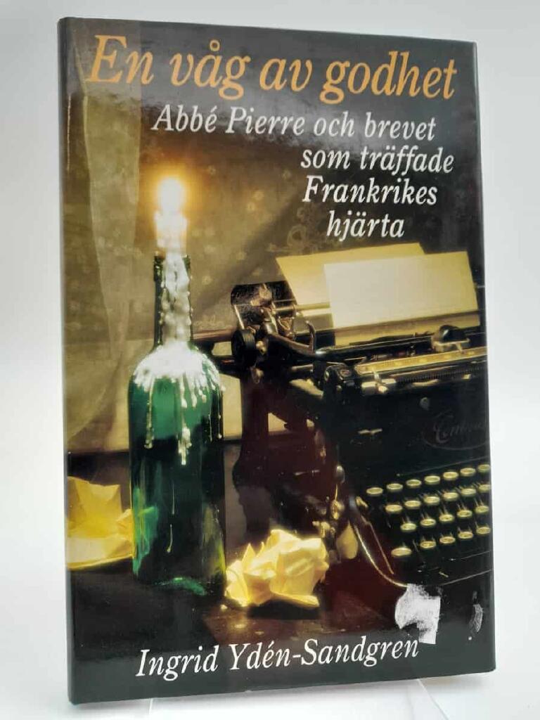 En v&aring;g av godhet : om Abb&eacute; Pierre och Emmausr&ouml;relsen