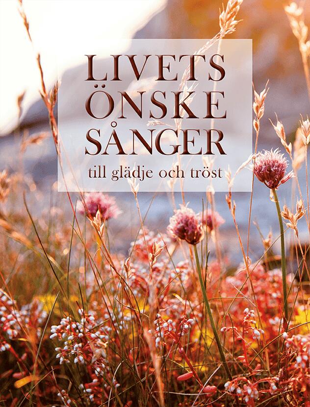 Livets &ouml;nskes&aring;nger : till gl&auml;dje och tr&ouml;st