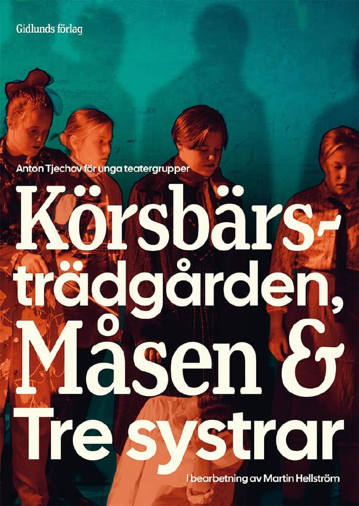 Anton Tjechov f&ouml;r unga teatergrupper - K&ouml;rsb&auml;rstr&auml;dg&aring;rden, M&aring;sen & Tre systrar