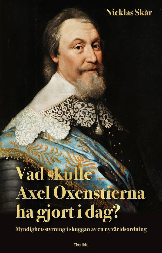 Vad skulle Axel Oxenstierna ha gjort i dag?