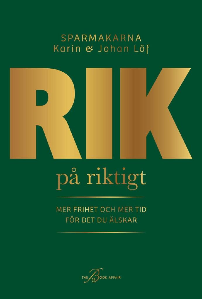 Rik p&aring; riktigt - mer frihet och mer tid f&ouml;r det du &auml;lskar