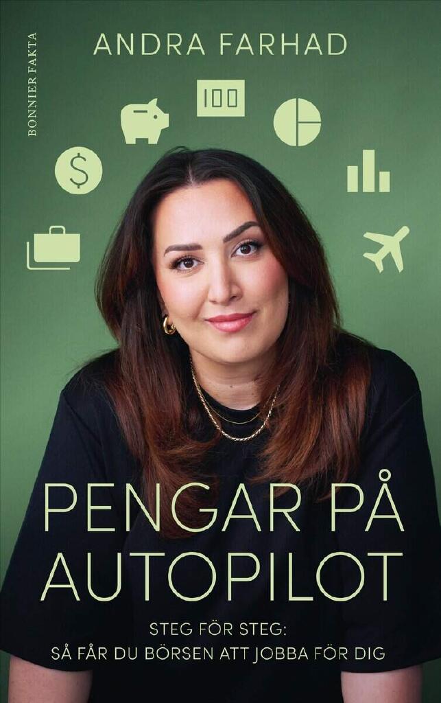 Pengar p&aring; autopilot - steg f&ouml;r steg : s&aring; f&aring;r du b&ouml;rsen att jobba f&ouml;r dig