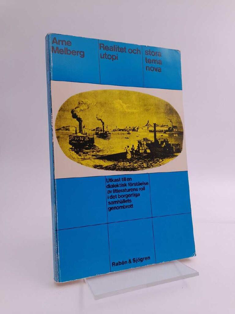 Realitet och utopi : utkast till en dialektisk f&ouml;rst&aring;else av litteraturens roll i det borgerliga samh&auml;llets genombrott