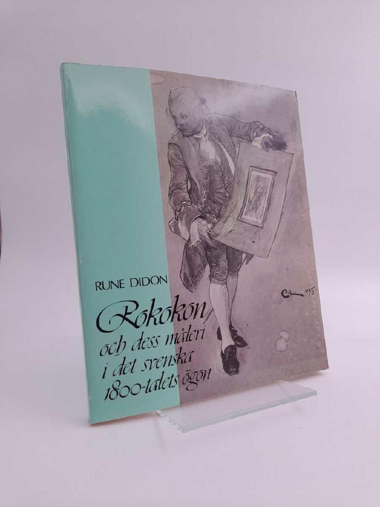 Rokokon och dess m&aring;leri i det svenska 1800-talets &ouml;gon