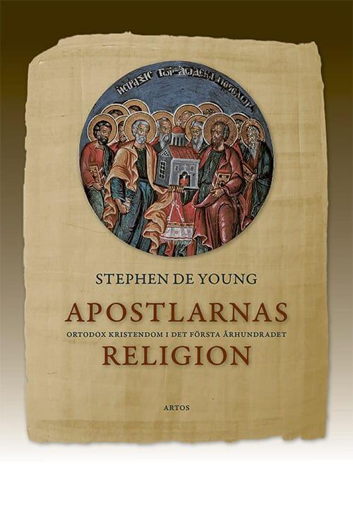 Apostlarnas religion - ortodox kristendom i det f&ouml;rsta &aring;rhundradet