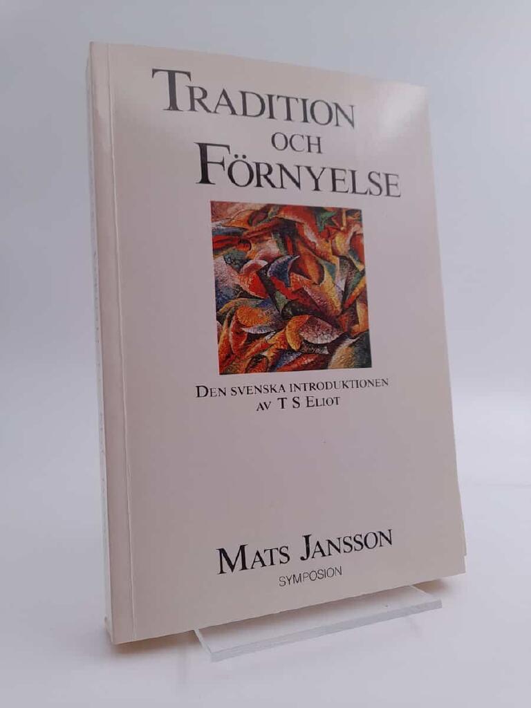 Tradition och f&ouml;rnyelse - den svenska introduktionen av T S Eliot