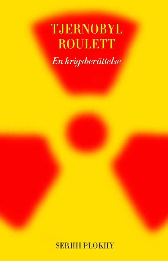 Tjernobyl roulett - en krigsber&auml;ttelse