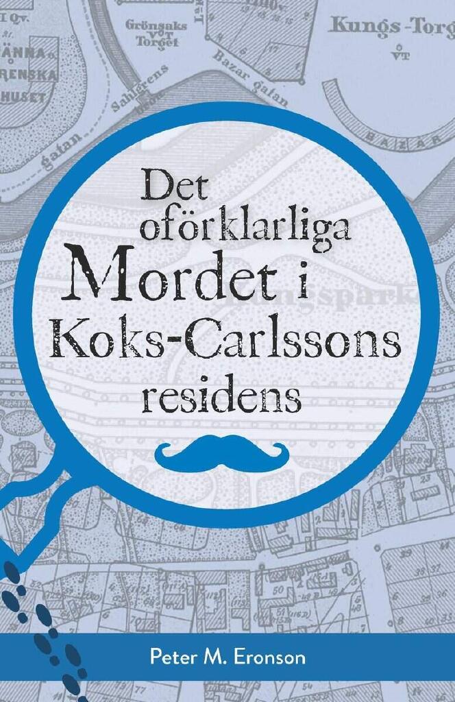 Det of&ouml;rklarliga mordet i Koks-Carlssons residens