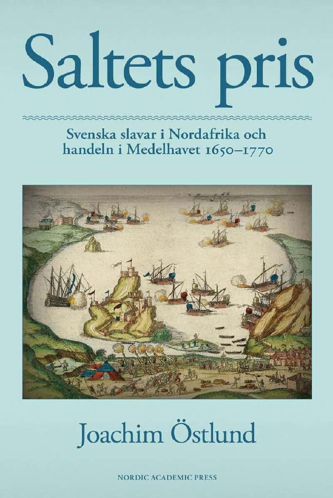 Saltets pris - svenska slavar i Nordafrika och handeln i Medelhavet 1650-1770
