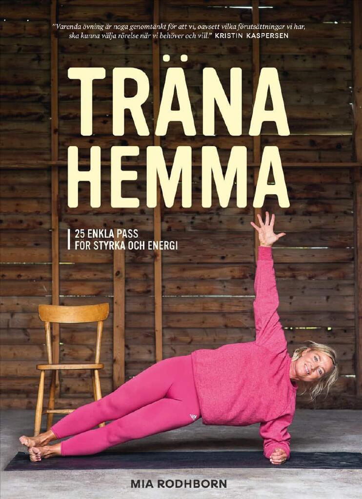 Tr&auml;na hemma - 25 enkla pass f&ouml;r styrka och energi