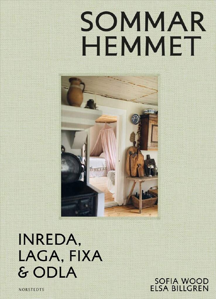 Sommarhemmet : en handbok: inreda, laga, fixa & odla