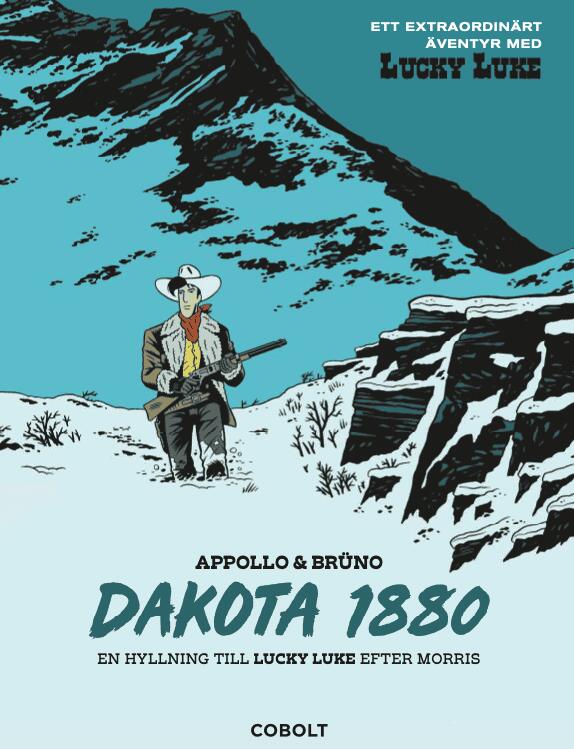 Dakota 1880 - en hyllning till Lucky Luke efter Morris : sju ber&auml;ttelser om Lucky Luke : fritt efter Morris verk