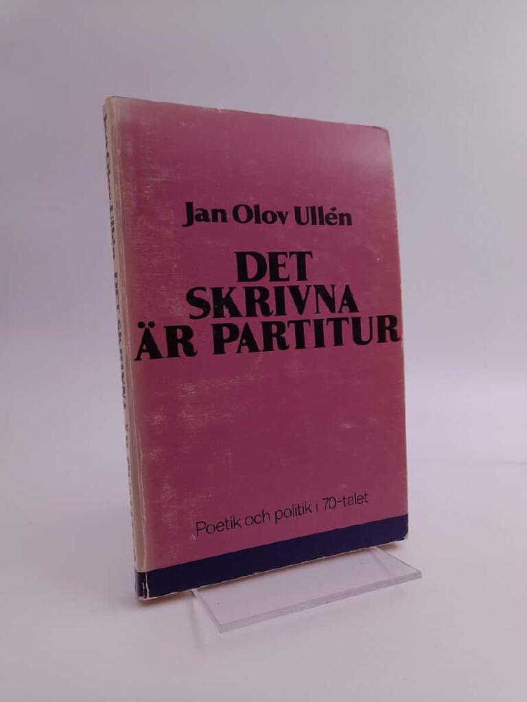 Det skrivna &auml;r partitur : poetik och politik i 70-talet : ess&auml;er