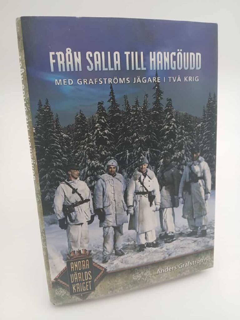Fr&aring;n Salla till Hang&ouml;udd - med Grafstr&ouml;ms j&auml;gare i tv&aring; krig