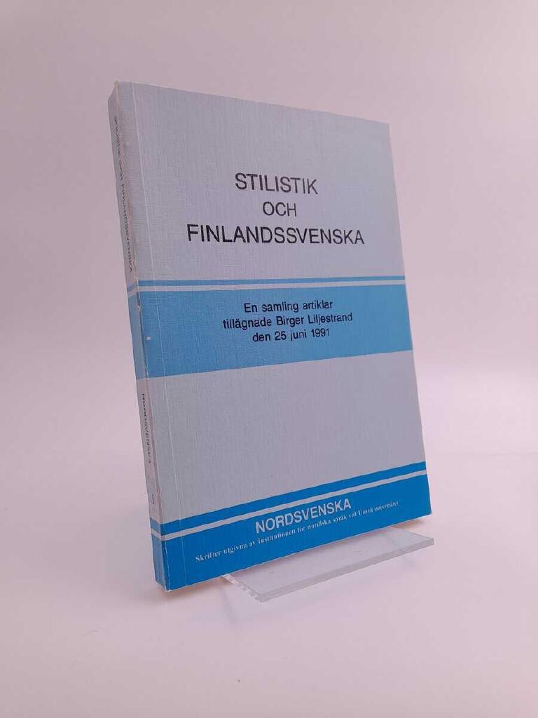 Stilistik och finlandssvenska : en samling artiklar till&auml;gnade Birger Liljestrand den 25 juni 1991