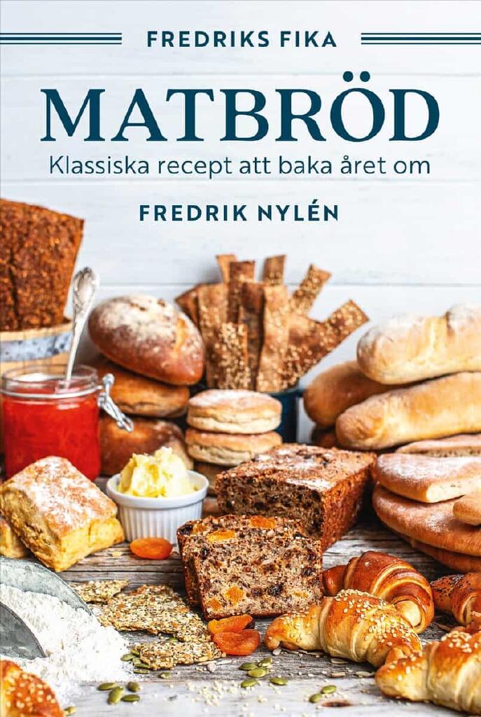 Matbr&ouml;d - klassiska recept att baka &aring;ret om