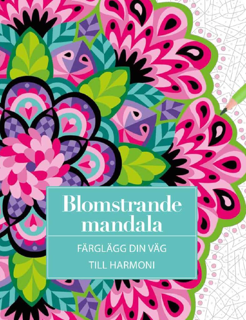 Blomstrande mandala - F&auml;rgl&auml;gg din v&auml;g till harmoni