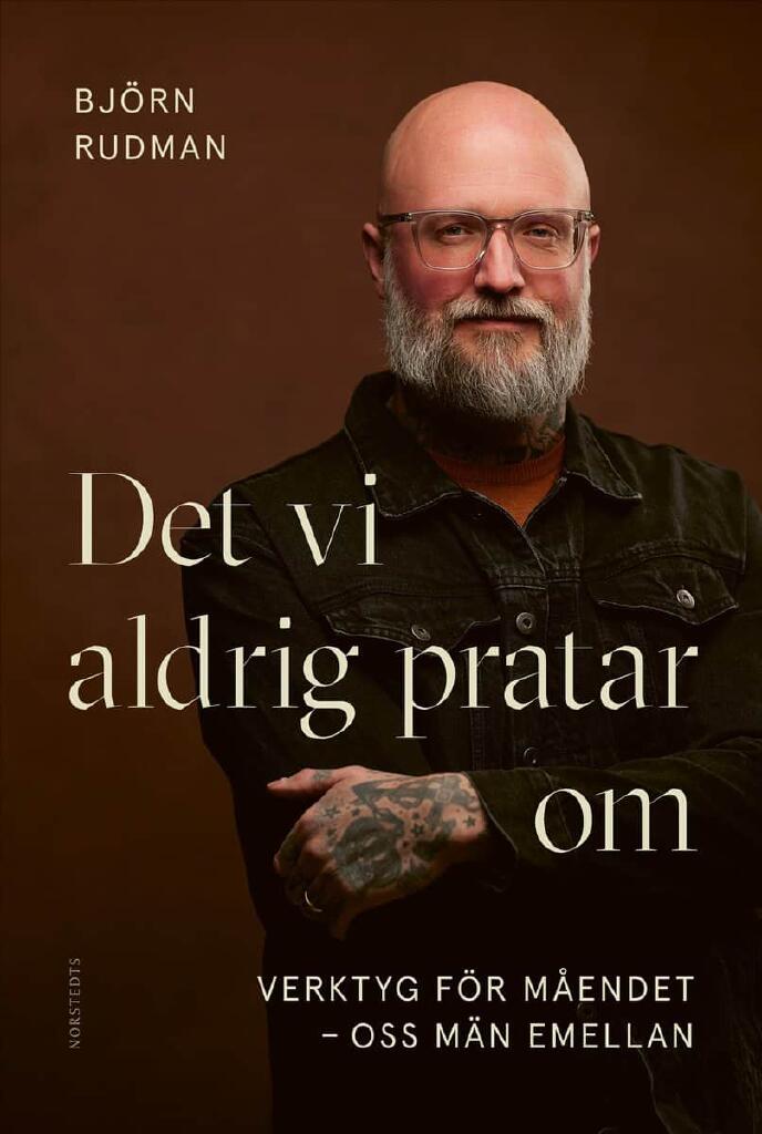 Det vi aldrig pratar om - verktyg f&ouml;r m&aring;endet - oss m&auml;n emellan