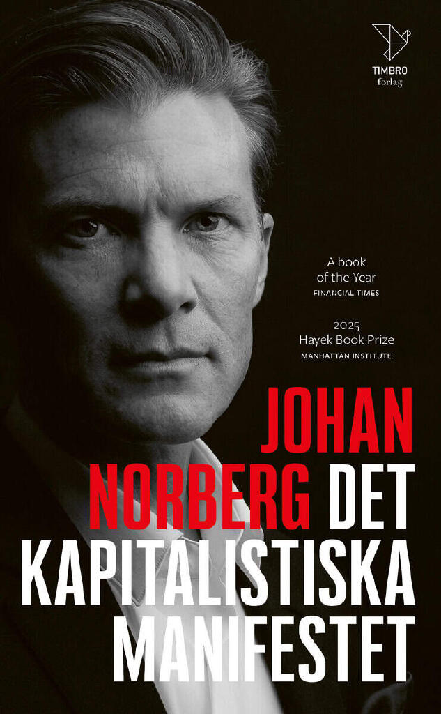 Det kapitalistiska manifestet - till den fria marknadens f&ouml;rsvar i en allt mer oj&auml;mlik, kinesisk och uppv&auml;rmd v&auml;rld